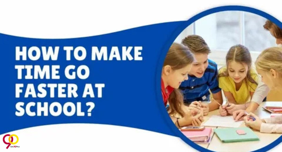 how to make time go faster at school